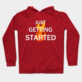 Just Getting Started Hoodie